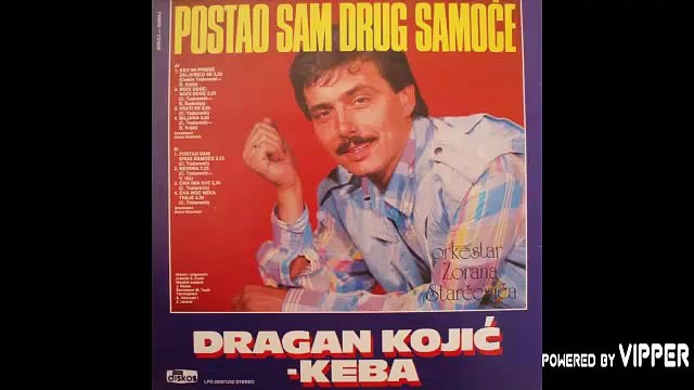 Dragan Kojic Keba - Postao sam drug samoce