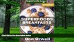 Big Deals  Superfoods Breakfasts: Over 80 Quick   Easy Gluten Free Low Cholesterol Whole Foods