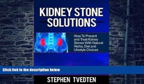 Big Deals  Kidney Stone Solutions: How to Prevent and Treat Kidney Stones With Natural Herbs, Diet