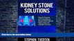 Big Deals  Kidney Stone Solutions: How to Prevent and Treat Kidney Stones With Natural Herbs, Diet