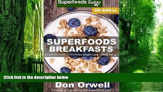 Big Deals  Superfoods Breakfasts: Over 80 Quick   Easy Gluten Free Low Cholesterol Whole Foods