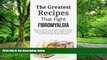 Must Have PDF  The Greatest Recipes That Fight Fibromyalgia: Delicious, Fast   Easy Recipes That