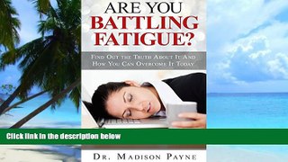 Big Deals  Are You Battling Fatigue? Find Out The Truth About It And How You Can Overcome It
