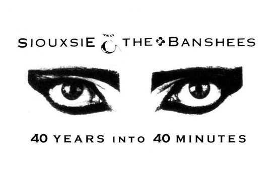 SIOUXSIE & THE BANSHEES – "40 Years into 40 Minutes" (40th Anniversary Retrospective)