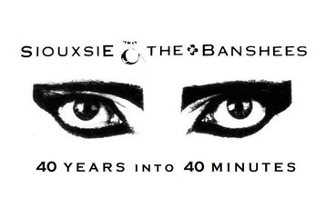 SIOUXSIE & THE BANSHEES – "40 Years into 40 Minutes" (40th Anniversary Retrospective)