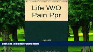 Big Deals  Life Without Pain: Free Yourself from Chronic Back Pain, Headache, Arthritis Pain, and