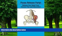 Big Deals  Psoas Release Party!: Release Your Body From Chronic Pain and Discomfort (Core