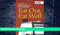 Big Deals  Eat Out, Eat Well: The Guide to Eating Healthy in Any Restaurant  Free Full Read Best