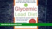 Big Deals  The Glycemic-Load Diet: A powerful new program for losing weight and reversing insulin