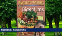 Big Deals  Platillos y postres para diabeticos/ Cooking Desserts for Diabetics (Spanish Edition)