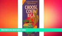 EBOOK ONLINE  Choose Costa Rica: A Guide to Retirement and Investment (Choose Costa Rica for