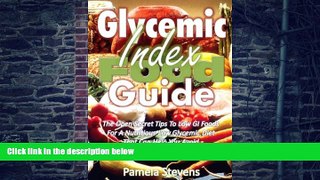 Big Deals  Glycemic Index Food Guide: The Open Secret Tips to Low GI Foods for a Nutritious Low