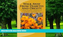 Big Deals  Walk Away From Diabetes And Obesity  Free Full Read Most Wanted