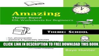 Collection Book Amazing Theme-Based ESL Worksheets for Beginners. Theme: School