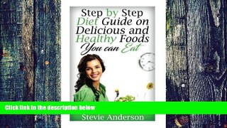 Big Deals  Step by Step Diet Guide on Delicious and Healthy Foods You can Eat (Diabetes, Diet