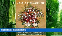 Big Deals  The Freedom Diet: Lower Blood Sugar, Lose Weight and Change Your Life in 60 Days  Best