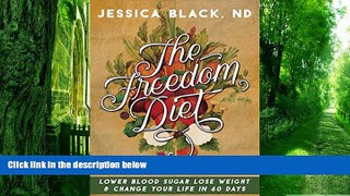 Big Deals  The Freedom Diet: Lower Blood Sugar, Lose Weight and Change Your Life in 60 Days  Best