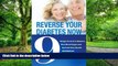 Big Deals  Reverse Your Diabetes Now: 9 Simple Secrets to Balance Your Blood Sugar and Reclaim
