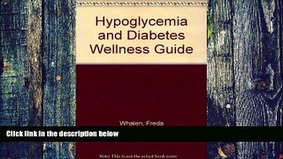 Big Deals  Hypoglycemia and Diabetes Wellness Guide  Best Seller Books Most Wanted