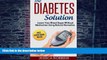Big Deals  Diabetes Solution: Lower you Blood Sugar without Medication using Natural Remedies