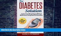 Big Deals  Diabetes Solution: Lower you Blood Sugar without Medication using Natural Remedies