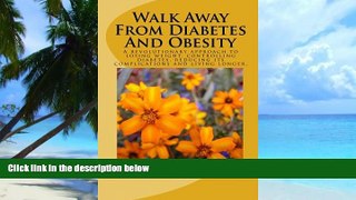 Big Deals  Walk Away From Diabetes And Obesity  Free Full Read Best Seller