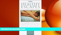 READ book  Healthy Escapes: 244 Resorts and Retreats Where You Can Get Fit, Feel Good, Find