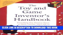 [Read] The Toy and Game Inventor s Handbook: Everything You Need to Know to Pitch, License, and