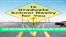 Collection Book Is Graduate School Really for You?: The Whos, Whats, Hows, and Whys of Pursuing a