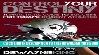 New Book Control Your Destiny: A practical guide to success for today s student athletes