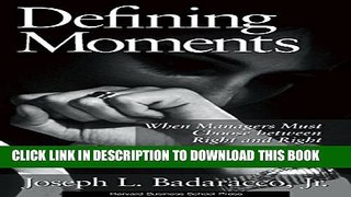 [Read] Defining Moments: When Managers Must Choose Between Right and Right Ebook Free