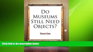 READ book  Do Museums Still Need Objects? (The Arts and Intellectual Life in Modern America)