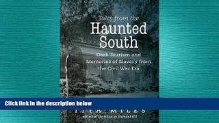 FREE PDF  Tales from the Haunted South: Dark Tourism and Memories of Slavery from the Civil War