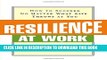 [Read] Resilience at Work: How to Succeed No Matter What Life Throws at You Ebook Free