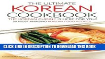 [PDF] The Ultimate Korean Cookbook - The Korean Cuisine is Here for You!: 50 Most Amazing Korean