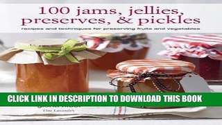 [PDF] 100 Jams, Jellies, Preserves   Pickles: Recipes and Techniques for Preserving Fruits and