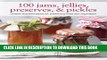 [PDF] 100 Jams, Jellies, Preserves   Pickles: Recipes and Techniques for Preserving Fruits and