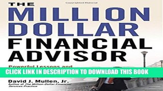 [Read] The Million-Dollar Financial Advisor: Powerful Lessons and Proven Strategies from Top
