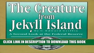 [Read] The Creature from Jekyll Island: A Second Look at the Federal Reserve Free Books