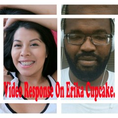 Video Response: Erika Cupcake Why People Being INAUTHENTIC Video!
