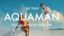 박재범 Jay Park Aquaman [Official Music Video] produced by Cha Cha Malone