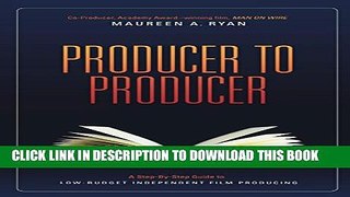 Collection Book Producer to Producer: A Step-By-Step Guide to Low Budgets Independent Film Producing