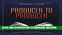 Collection Book Producer to Producer: A Step-By-Step Guide to Low Budgets Independent Film Producing