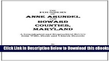 [PDF] The Founders of Anne Arundel and Howard Counties, Maryland. a Genealogical and Biographical
