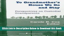 [Best] To Grandmother s House We Go and Stay: Perspectives on Custodial Grandparents Online Books