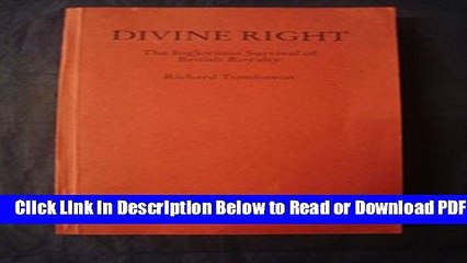 [Download] Divine Right:  The Inglorious Survival Of British Royalty Popular Online