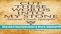 [Get] Cut These Words into My Stone: Ancient Greek Epitaphs Free New