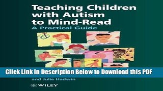 [Read] Teaching Children With Autism to Mind-Read : A Practical Guide for Teachers and Parents