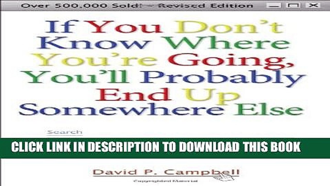 [Read PDF] If You Don t Know Where You re Going, You ll Probably End Up Somewhere Else: Finding a