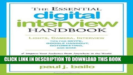 [Read PDF] The Essential Digital Interview Handbook: Lights, Camera, Interview: Tips for Skype,